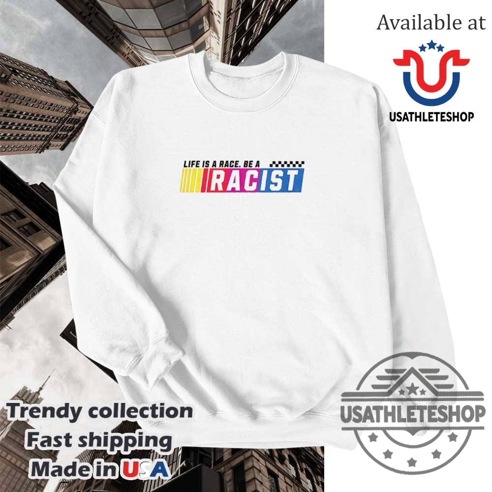 Racist Life Is A Race Be A Nascar Logo Shirt 5 Racist life is a race be a Nascar logo shirt