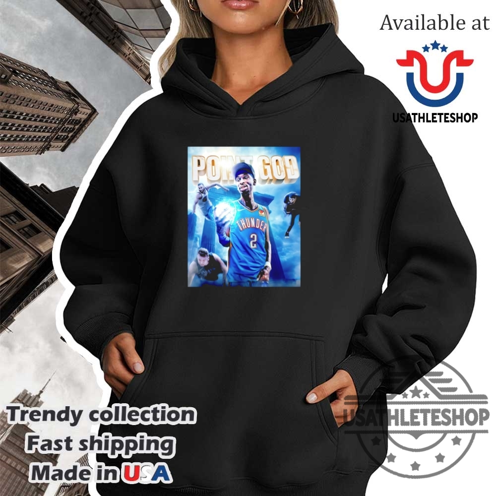 Shai Gilgeousalexander Point God Okc Thunder Shirt 4 Shai Gilgeous-Alexander Point God OKC Thunder shirt