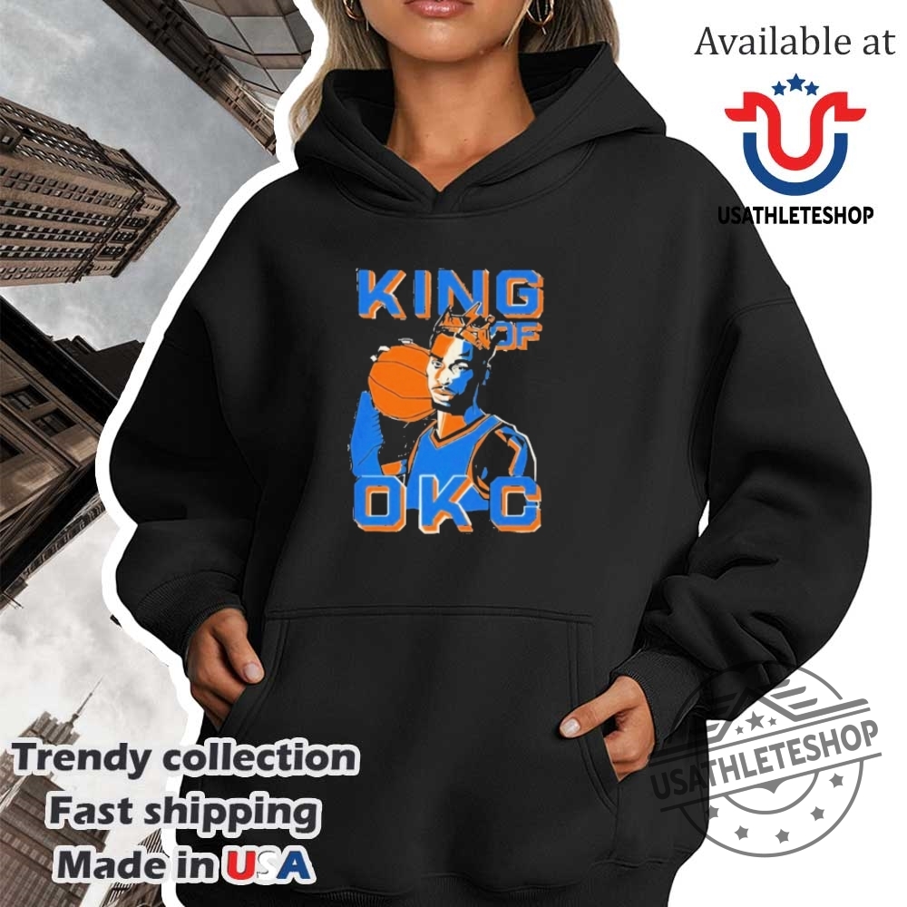 King Of Okc Superstar Shai Gilgeousalexander Shirt 4 King Of OKC superstar Shai Gilgeous-Alexander Shirt
