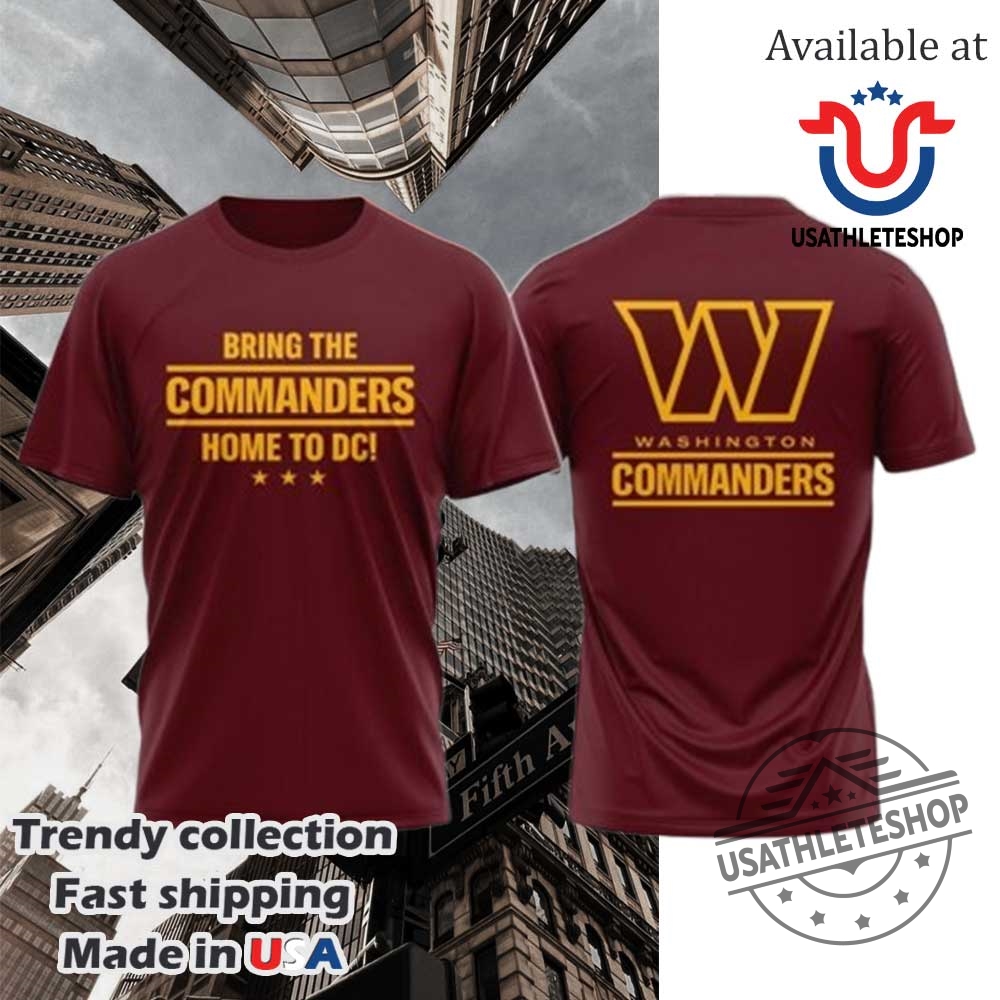 Washington Commanders Bring The Commanders Home To Dc Tshirt
