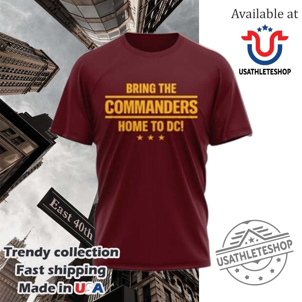 Washington Commanders Bring The Commanders Home To Dc Tshirt 3 Washington Commanders Bring The Commanders Home To DC T-Shirt