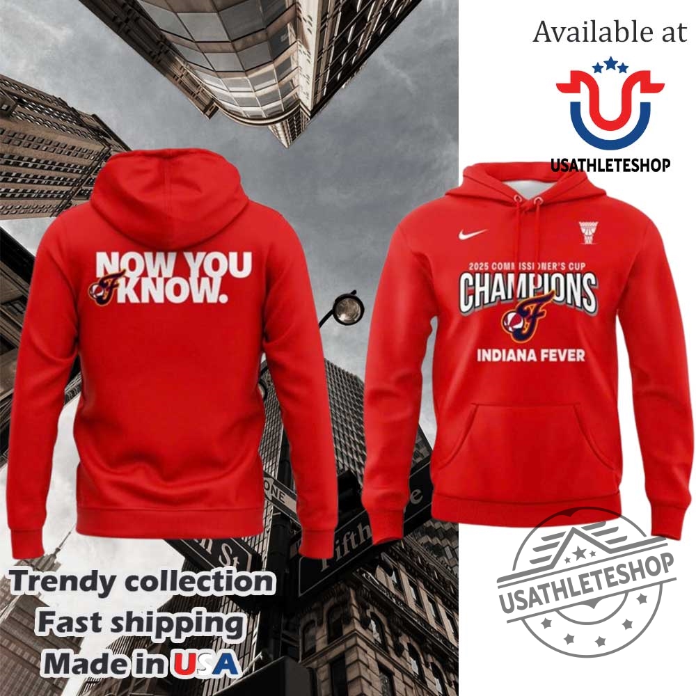 Indiana Fever 2025 Wnba Commissioner Cup Champions Now You Know Red Hoodie