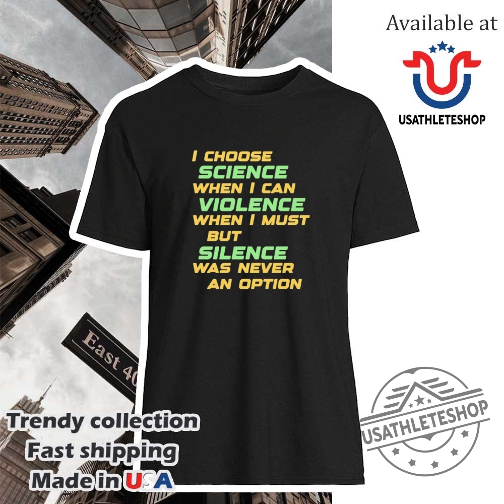 I Choose Science When I Can Violence Shirt