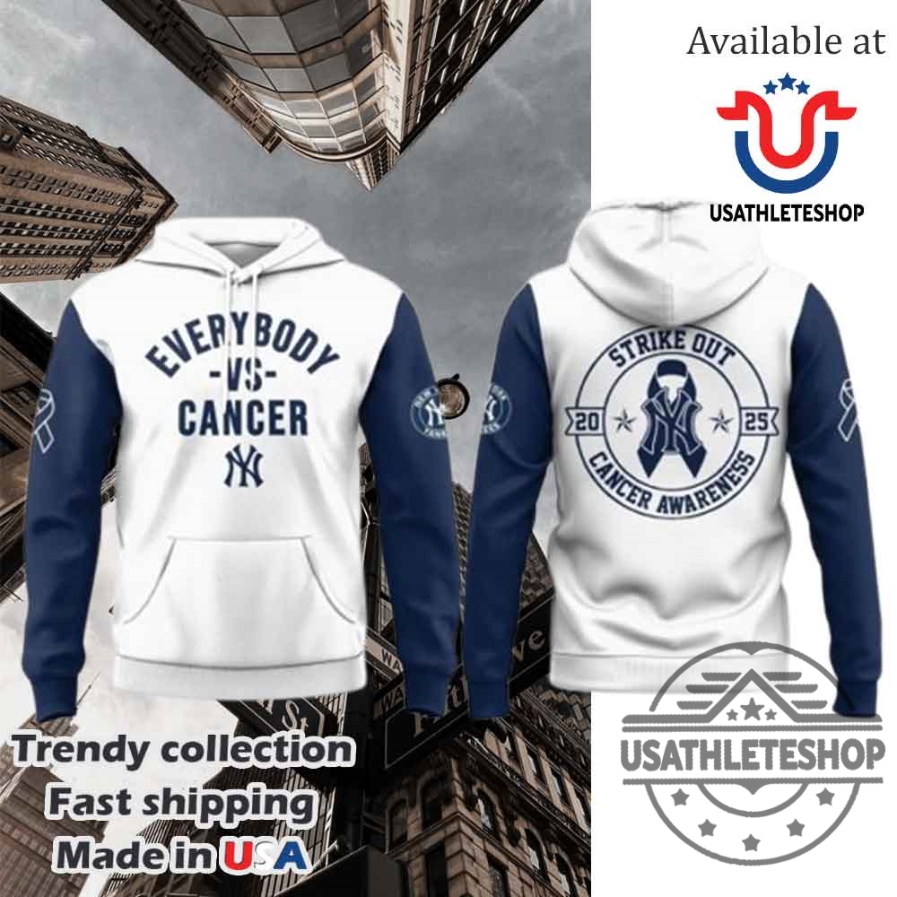 "Top 5 Must-Have 2025 Sports T-Shirts and Hoodies Revealed" 13 New York Yankees Everybody Vs Cancer Hoodie Long Pants
