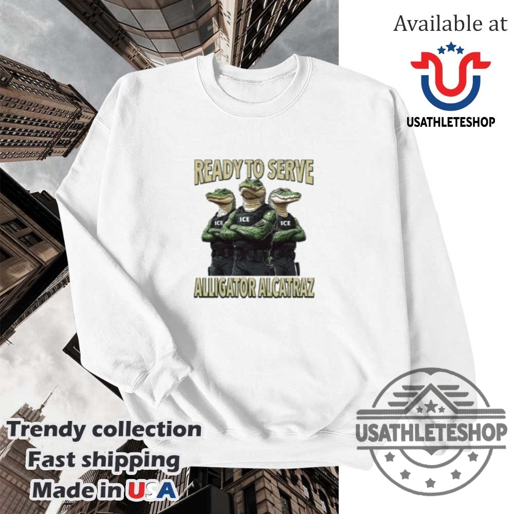 Ready To Serve Alligator Alcatraz Shirt 5 Ready To Serve Alligator Alcatraz Shirt