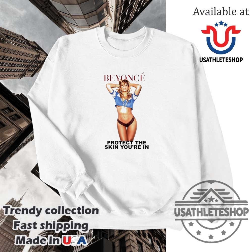 Beyonce Protect Skin Youre In Shirt 5 Beyonce protect skin youβre in shirt