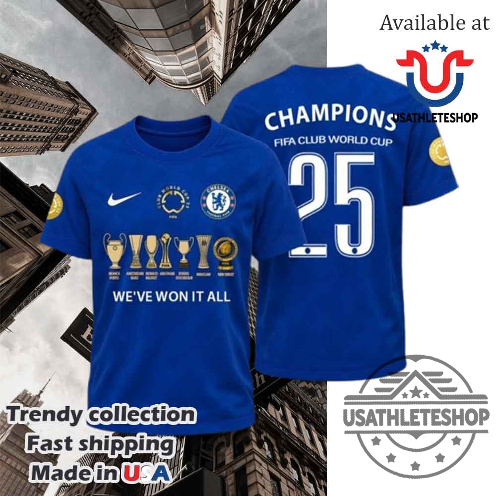 "Top Champion T-Shirts and Hoodies for Sports Fans in 2025" 3 Chelsea Weve Won It All Champions 2025 Fifa World Cup Tshirt