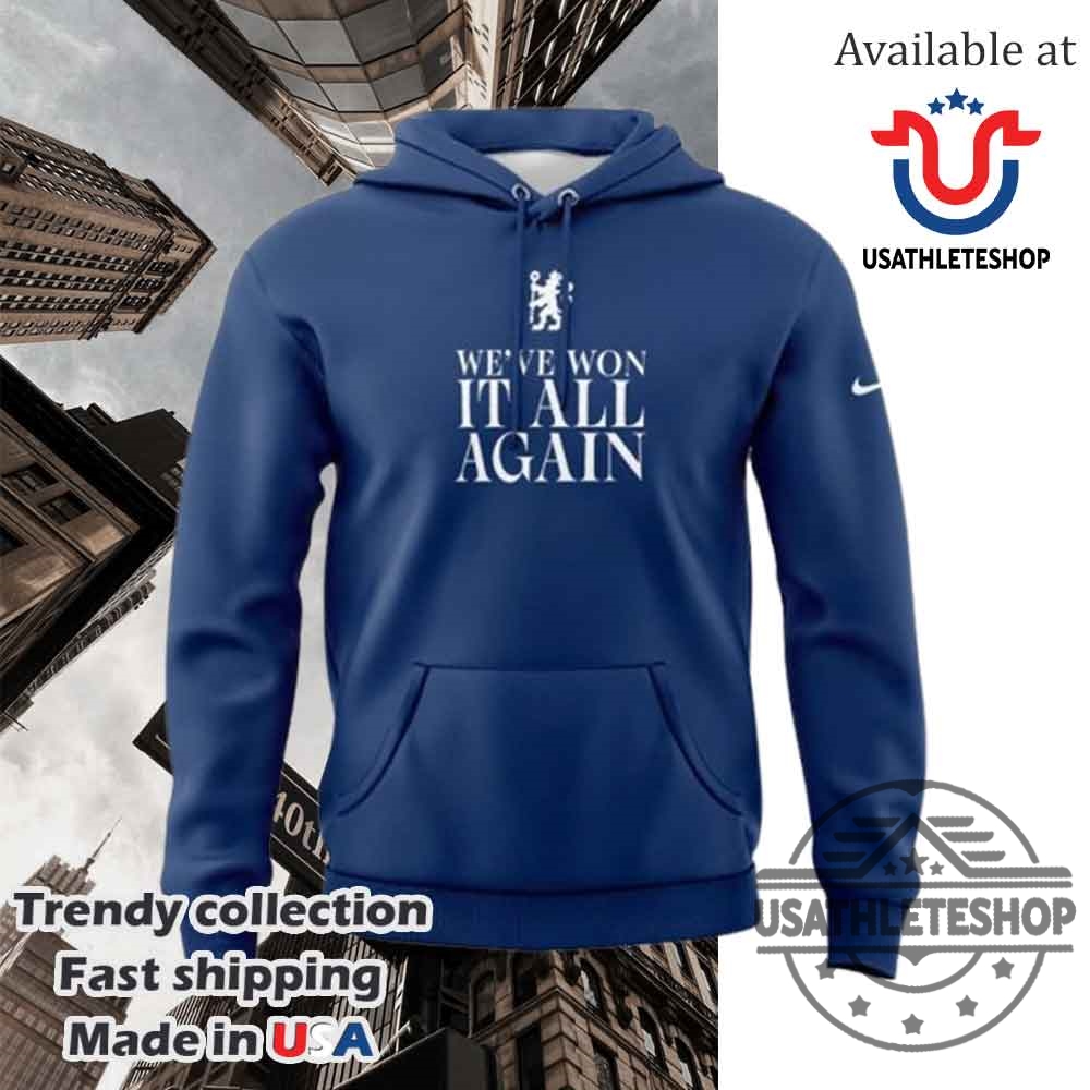 Chelsea Champions Weve Won It All Tshirt Hoodie 8 Chelsea Champions We’ve Won It All T-shirt Hoodie